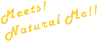 Meets!NaturalMe!!